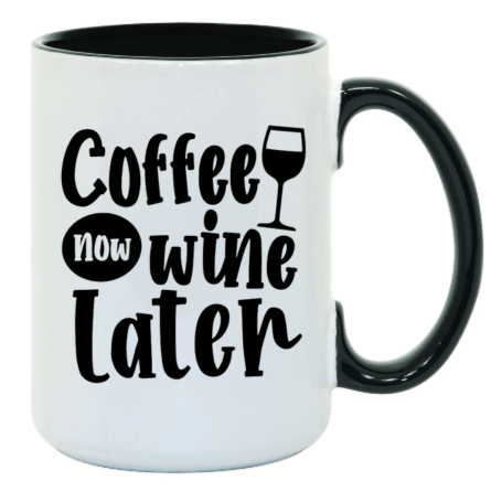 Coffee Now Wine Later Coffee Mug- 15 oz- Collection